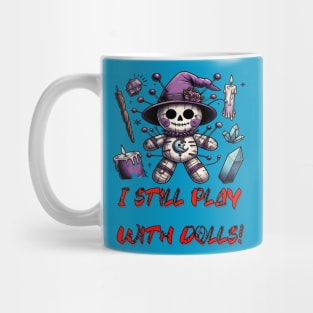 I still play with dolls Mug